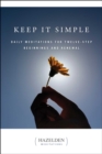 Keep It Simple : Daily Meditations for Twelve Step Beginnings and Renewal - eBook