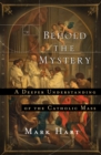 Behold the Mystery : A Deeper Understanding of the Catholic Mass - eBook