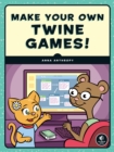 Make Your Own Twine Games! - eBook