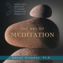 The Art of Meditation : Four Classic Meditative Techniques Adapted for Modern Life - eAudiobook