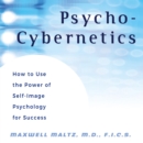 Psycho-Cybernetics : How to Use the Power of Self-Image Psychology for Success - eAudiobook