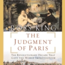 The Judgment of Paris : The Revolutionary Decade That Gave the World Impressionism - eAudiobook