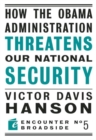 How The Obama Administration Threatens Our National Security - eBook