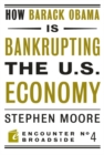 How Barack Obama is Bankrupting the U.S. Economy - eBook