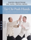 Tai Chi Push Hands : The Martial Foundation of Tai Chi Chuan - Book