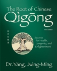 The Root of Chinese Qigong : Secrets for Health, Longevity, and Enlightenment - Book