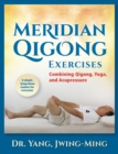 Meridian Qigong Exercises : Combining Qigong, Yoga, & Acupressure - Book