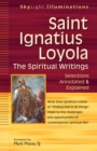 Saint Ignatius Loyola : The Spritual Writings - Selections Annotated & Explained - eBook