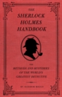 The Sherlock Holmes Handbook : The Methods and Mysteries of the World's Greatest Detective - Book