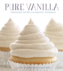 Pure Vanilla : Irresistible Recipes and Essential Techniques - Book