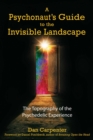 A Psychonaut's Guide to the Invisible Landscape : The Topography of the Psychedelic Experience - eBook