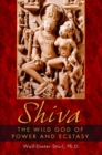 Shiva : The Wild God of Power and Ecstasy - eBook