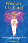 Wisdom Chi Kung : Practices for Enlivening the Brain with Chi Energy - eBook