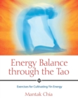 Energy Balance through the Tao : Exercises for Cultivating Yin Energy - eBook