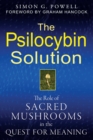 The Psilocybin Solution : The Role of Sacred Mushrooms in the Quest for Meaning - eBook