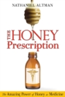 The Honey Prescription : The Amazing Power of Honey as Medicine - eBook