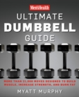 Men's Health Ultimate Dumbbell Guide : More Than 21,000 Moves Designed to Build Muscle, Increase Strength, and Burn Fat - Book