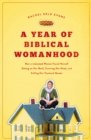 A Year of Biblical Womanhood : How a Liberated Woman Found Herself Sitting on Her Roof, Covering Her Head, and Calling Her Husband 'Master' - Book