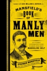 Mansfield's Book of Manly Men : An Utterly Invigorating Guide to Being Your Most Masculine Self - eBook
