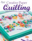 Creative Paper Quilling : Home Decor, Jewelry, Cards & More! - Book