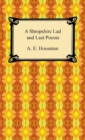 A Shropshire Lad and Last Poems - eBook