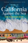 California Against the Sea : Visions for Our Changing Coastline - Book