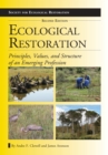 Ecological Restoration, Second Edition : Principles, Values, and Structure of an Emerging Profession - eBook