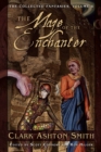 The Collected Fantasies of Clark Ashton Smith: The Maze of the Enchanter - eBook