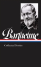 Donald Barthelme: Collected Stories (LOA #343) - eBook