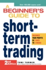 A Beginner's Guide to Short-Term Trading : Maximize Your Profits in 3 Days to 3 Weeks - Book