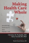 Making Health Care Whole : Integrating Spirituality into Patient Care - eBook