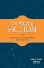 On Writing Fiction : Rethinking conventional wisdom about the craft - eBook