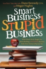 Smart Business, Stupid Business : What School Never Taught You About Building a SUCCESSFUL Business - eBook