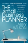 The Small Business Planner : The Complete Entrepreneurial Guide to Starting and Operating a Successful Small Business - eBook