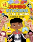 Jumbo Stickers for Little Hands: Human Body : Includes 75 Stickers Volume 1 - Book