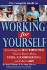 The Complete Guide to Working for Yourself : Everything the Self-Employed Need to Know About Taxes, Recordkeeping & Other Laws - eBook
