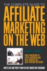 The Complete Guide to Affiliate Marketing on the Web : How to Use and Profit from Affiliate Marketing Programs - eBook