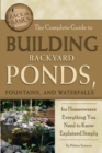 The Complete Guide to Building Backyard Ponds, Fountains, and Waterfalls for Homeowners : Everything You Need to Know Explained Simply - eBook
