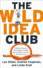 Wild Idea Club : A Collaborative System to Solve Workplace Problems, Improve Efficiency, and Boost Your Bottom Line - eBook