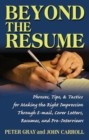 Beyond the Resume : Phrases Tips & Tactics for Making the Right Impression Through E-mail Cover Letters Resumes and Pre-Interviews - eBook