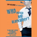 Who Moved My BlackBerry? - eAudiobook