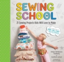 Sewing School : 21 Sewing Projects Kids Will Love to Make - Book