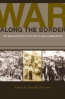 War along the Border : The Mexican Revolution and Tejano Communities - eBook
