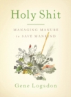 Holy Shit : Managing Manure to Save Mankind - Book