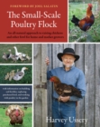 The Small-Scale Poultry Flock : An All-Natural Approach to Raising Chickens and Other Fowl for Home and Market Growers - eBook