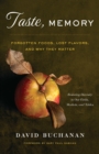 Taste, Memory : Forgotten Foods, Lost Flavors, and Why They Matter - eBook