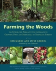 Farming the Woods : An Integrated Permaculture Approach to Growing Food and Medicinals in Temperate Forests - Book