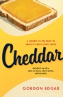 Cheddar : A Journey to the Heart of America's Most Iconic Cheese - eBook