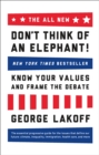 The ALL NEW Don't Think of an Elephant! : Know Your Values and Frame the Debate - eBook