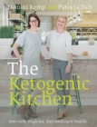 The Ketogenic Kitchen : Low carb. High fat. Extraordinary health. - eBook